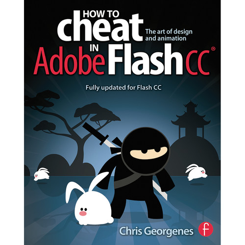 Focal Press Book: How to Cheat in Adobe Flash CC: The Art of Design and Animation (Paperback)