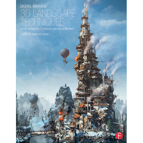 Focal Press Book: Digital Mayhem 3D Landscape Techniques: Where Inspiration and Digital Art Meet (Paperback)