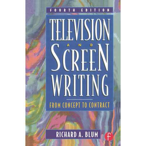 Focal Press Television and Screen Writing: From Concept to Contract (4th Edition, Paperback)