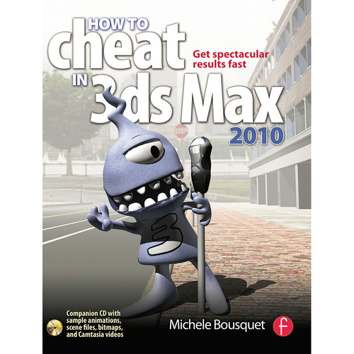 Focal Press Book: How to Cheat in 3ds Max 2010: Get Spectacular Results Fast (Paperback)