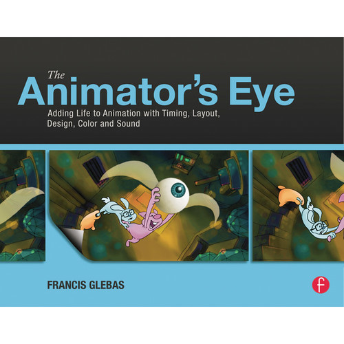 Focal Press Book: The Animator's Eye: Adding Life to Animation with Timing, Layout, Design, Color and Sound (Paperback)