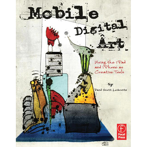 Focal Press Book: Mobile Digital Art: Using the iPad and iPhone as Creative Tools