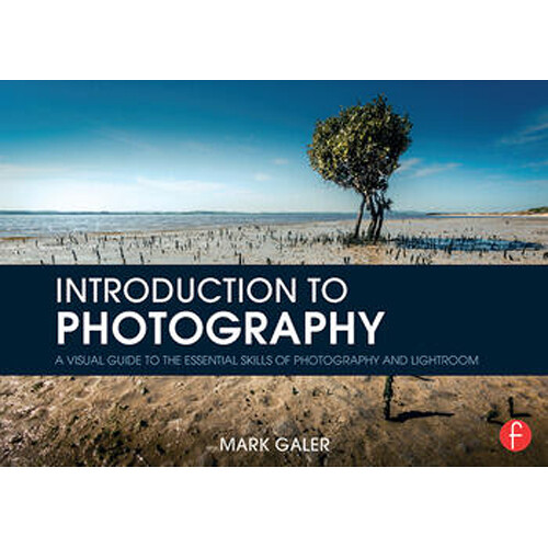 Focal Press Introduction to Photography: A Visual Guide to the Essential Skills of Photography and Lightroom