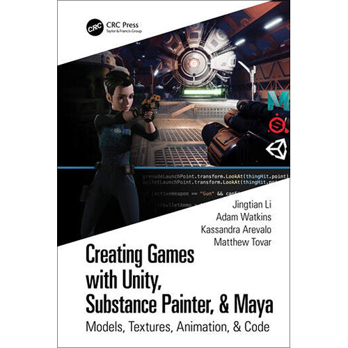 Focal Press Book: Creating Games with Unity, Substance Painter & Maya: Models, Textures, Animation & Code (Paperback)