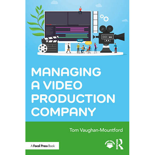Focal Press Managing a Video Production Company