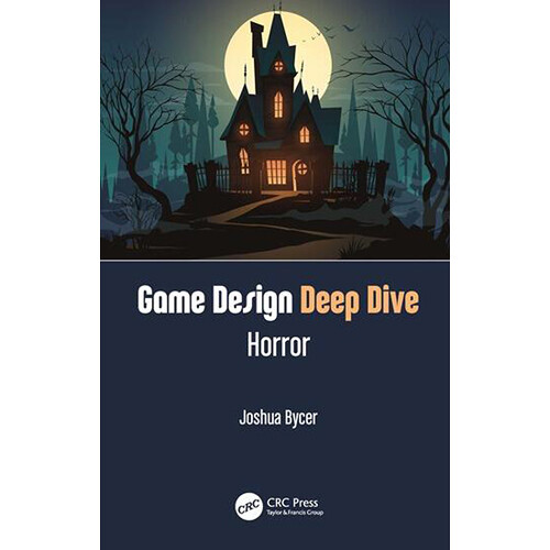 Focal Press Game Design Deep Dive: Horror
