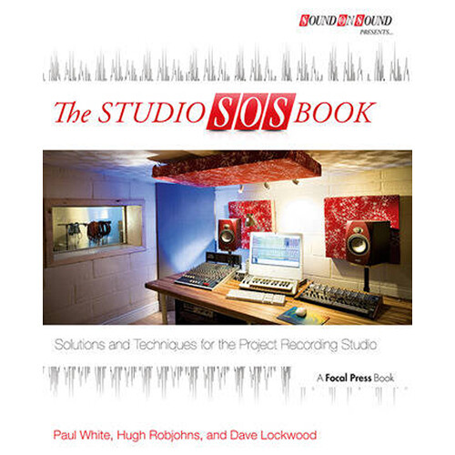 Focal Press The Studio SOS Book: Solutions and Techniques for the Project Recording Studio