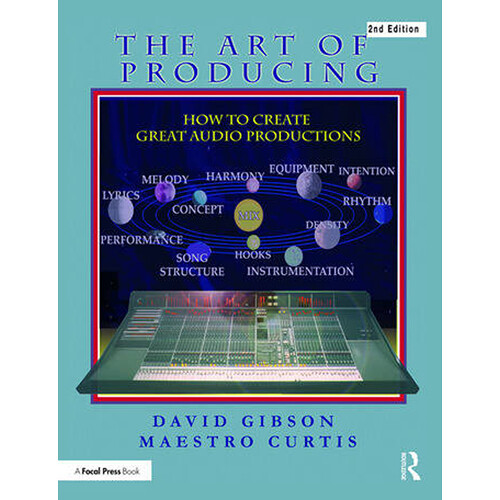 Focal Press The Art of Producing: How to Create Great Audio Projects