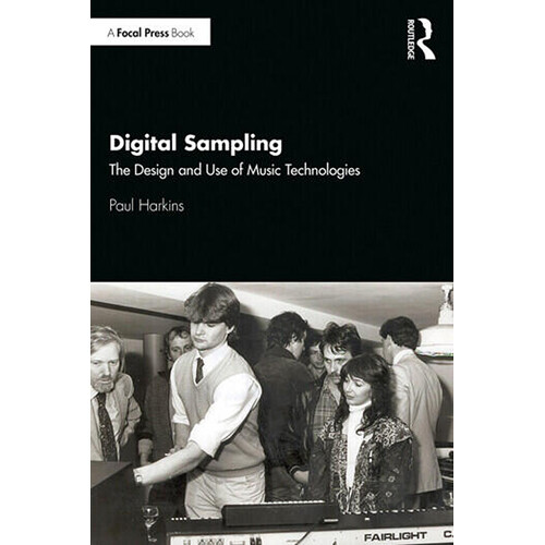 Focal Press Digital Sampling: The Design and Use of Music Technologies