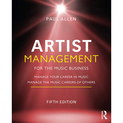 Focal Press Artist Management: Music Business-Manage Your Career in Music: Manage the Music Careers of Others