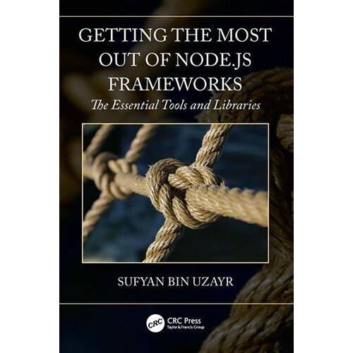 Focal Press Getting the Most out of Node.js Frameworks: The Essential Tools and Libraries