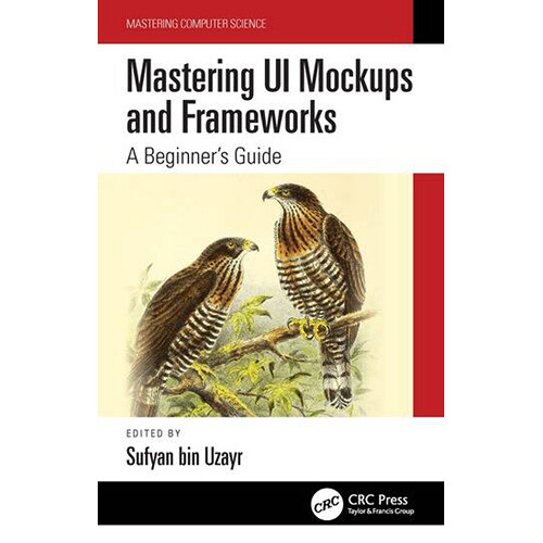 Focal Press Mastering UI Mockups and Frameworks: A Beginner's Guide (Soft Cover)