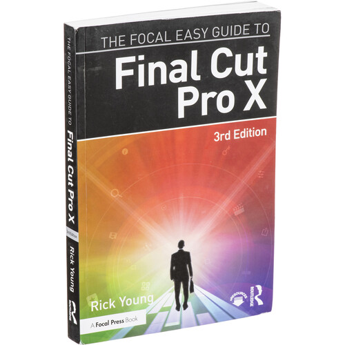 Focal Press The Focal Easy Guide to Final Cut Pro X (3rd Edition)