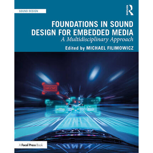 Focal Press Foundations in Sound Design for Embedded Media: A Multidisciplinary Approach