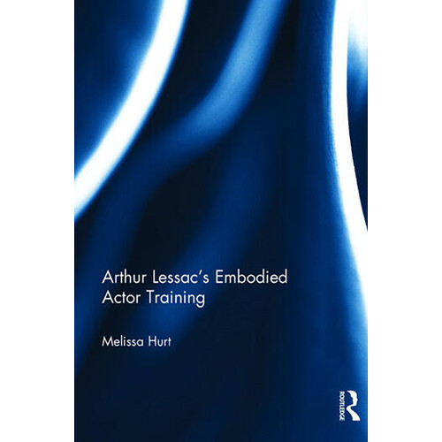 Focal Press Arthur Lessac's Embodied Actor Training