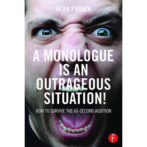 Focal Press A Monologue is an Outrageous Situation! How to Survive the 60-Second Audition