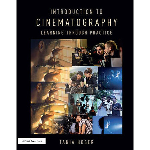 Focal Press Introduction to Cinematography: Learning Through Practice