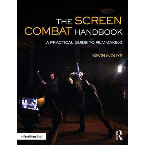 Focal Press The Screen Combat Handbook: A Practical Guide for Filmmakers