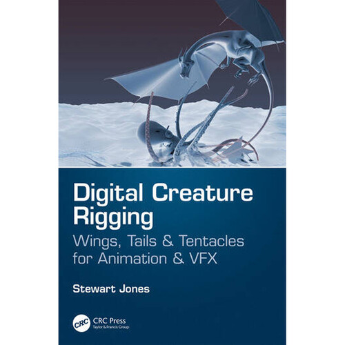 Focal Press Digital Creature Rigging: Wings, Tails & Tentacles for Animation and VFX