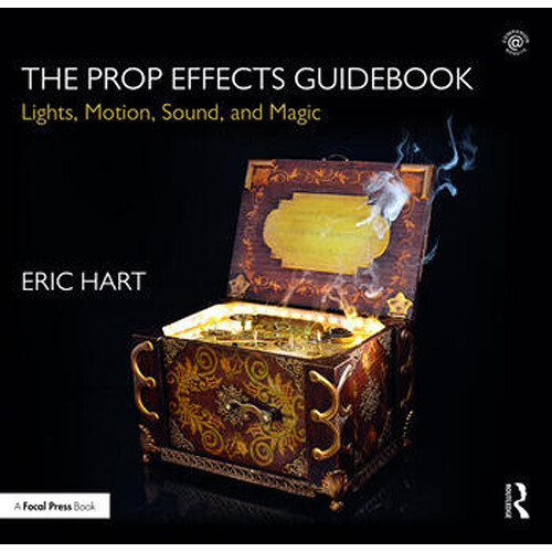 Focal Press The Prop Effects Guidebook: Lights, Motion, Sound, and Magic
