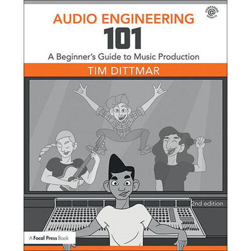 Focal Press Audio Engineering 101: A Beginner's Guide to Music Production