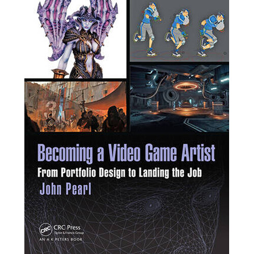Focal Press Becoming a Video Game Artist: From Portfolio Design to Landing the Job