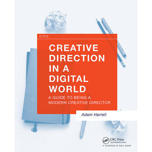 Focal Press Creative Direction in a Digital World: A Guide to Being a Modern Creative Director