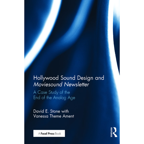 Focal Press Book: Hollywood Sound Design and Moviesound Newsletter: A Case Study of the End of the Analog Age (Hardback)