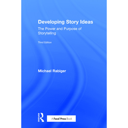 Focal Press Book: Developing Story Ideas: The Power and Purpose of Storytelling (3rd Edition, Hardback)