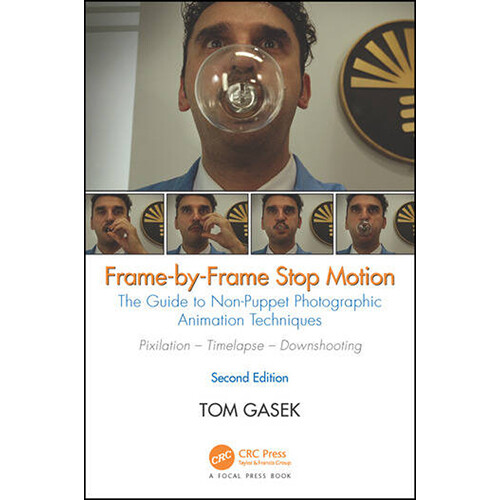 Focal Press Frame-By-Frame Stop Motion: The Guide to Non-Puppet Photographic Animation Techniques, Second Edition