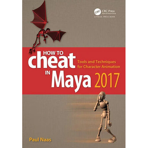 Focal Press How to Cheat in Maya 2017: Tools and Techniques for Character Animation