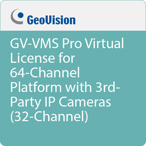 GeoVision GV-VMS Pro Virtual License for 64 Channel Platform with 3rd Party IP Cameras (32 Channels)