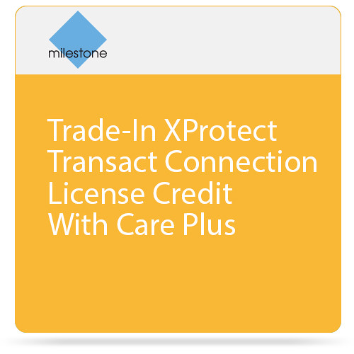 Milestone Trade-In of XProtect Transact Connection License with Care Plus