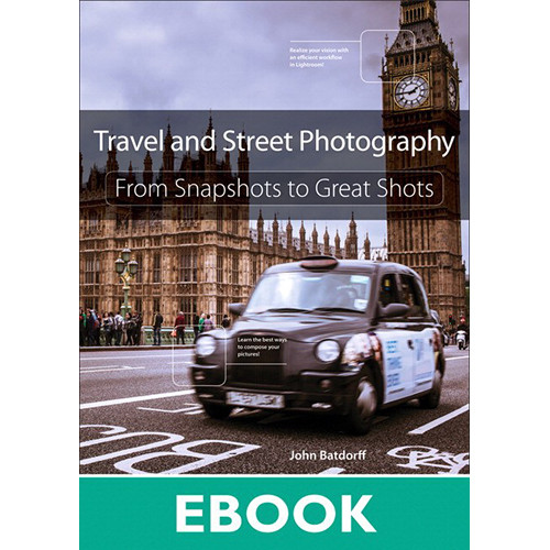 Peachpit Press E-Book: Travel and Street Photography: From Snapshots to Great Shots (First Edition, Download)
