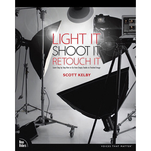 Pearson Education Light It, Shoot It, Retouch It: Learn Step by Step How to Go from Empty Studio to Finished Image (Book)