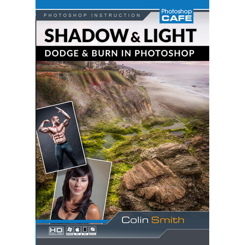 PhotoshopCAFE Shadow and Light, How to Dodge and Burn in Photoshop (Download)