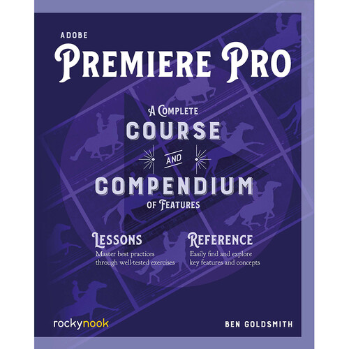 Rocky Nook Adobe Premiere Pro: A Complete Course and Compendium of Features
