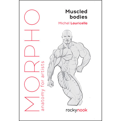 Rocky Nook Morpho: Muscled Bodies: Anatomy for Artists