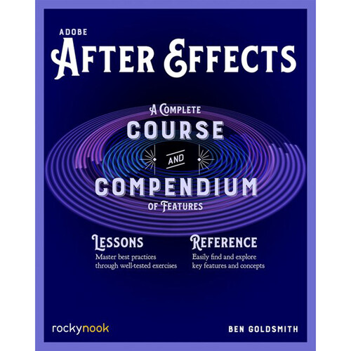 Rocky Nook Adobe After Effects: A Complete Course and Compendium of Features