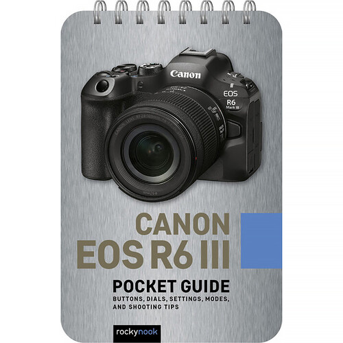 Rocky Nook Canon EOS R6 III: Pocket Guide