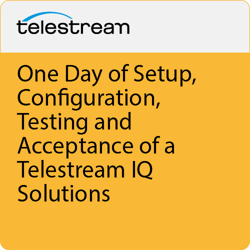Telestream One Day of Setup, Configuration, Testing and Acceptance of a Telestream IQ Solutions