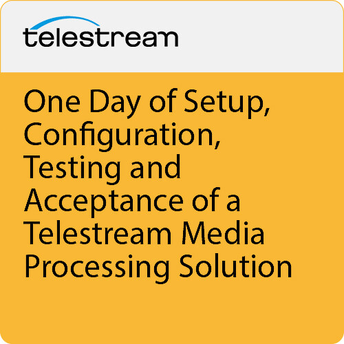 Telestream One Day of Setup, Configuration, Testing and Acceptance of a Telestream Media Processing Solution