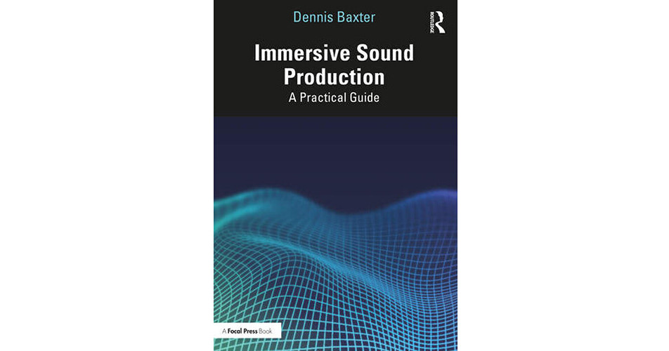 Focal Press Immersive Sound Production: A Practical