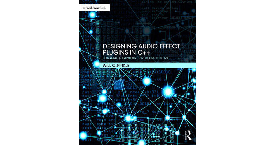 Focal Press Designing Audio Effect Plugins in C++: 9781138591936
